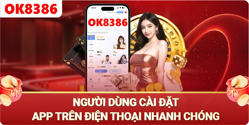 Tải App OK8386 - Lợi ích khi sử dụng app ok8386 trên điện thoại Tải App OK8386 - Lợi ích khi sử dụng app ok8386 trên điện thoại